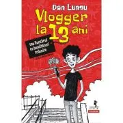 Vlogger la 13 ani sau Buncarul cu bunataturi trasnite