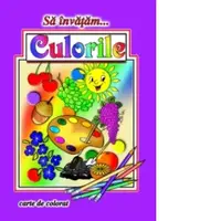 Sa invatam... culorile