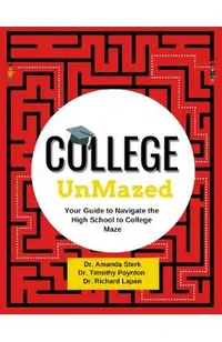 College UnMazed: Your Guide to Navigate the High School to College Maze