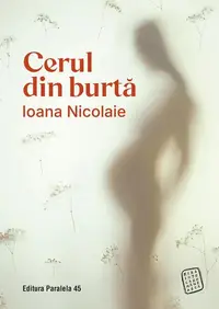 Cerul din burtă - Paperback brosat - Ioana Nicolaie