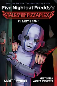 Five Nights at Freddy's. Tales from the Pizzaplex, Book 1: Lally's Game