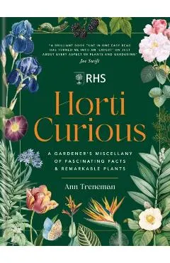 Horti Curious: A Gardener's Miscellany of Fascinating Facts & Remarkable Plants