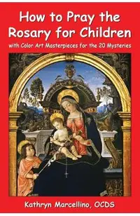 How to Pray the Rosary for Children: with Color Art for the 20 Mysteries