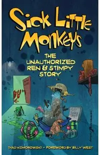 Sick Little Monkeys: The Unauthorized Ren & Stimpy Story (hardback)