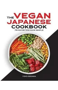 The Vegan Japanese Cookbook: 75 Favorites Made Simple