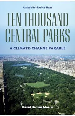 Ten Thousand Central Parks: A Climate-Change Parable