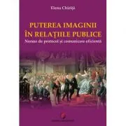 PUTEREA IMAGINII IN RELATIILE PUBLICE. Norme de protocol si comunicare eficienta