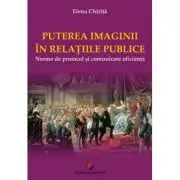 PUTEREA IMAGINII IN RELATIILE PUBLICE. Norme de protocol si comunicare eficienta