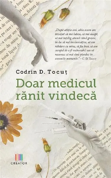 Doar medicul rănit vindecă - Paperback brosat - Codrin D. Tocuț