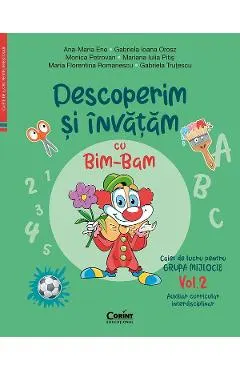 Descoperim si invatam cu Bim-Bam. Grupa mijlocie Vol.2 - Ana-Maria Ene, Gabriela Ioana Orosz, Monica Petrovan, Mariana Iulia Pitis, Maria Florentina Romanescu, Gabriela Trutescu