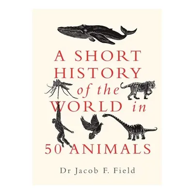 Short History Of The World In 50 Animals