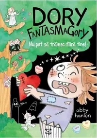 Dory Fantasmagory. Nu pot să trăiesc fără tine! (Vol. 6) - Paperback brosat - Abby Hanlon