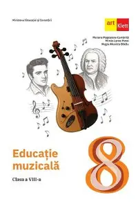 Educatie muzicala - Clasa 8 - Manual - Mariana Magdalena Comanita, Mirela-Larisa Matei, Magda Nicoleta Badau