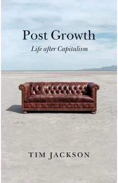 Post Growth: Life After Capitalism