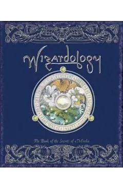 Wizardology: The Book of the Secrets of Merlin