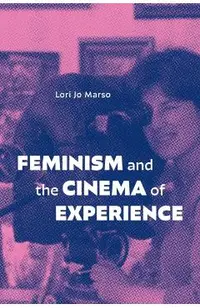 Feminism and the Cinema of Experience