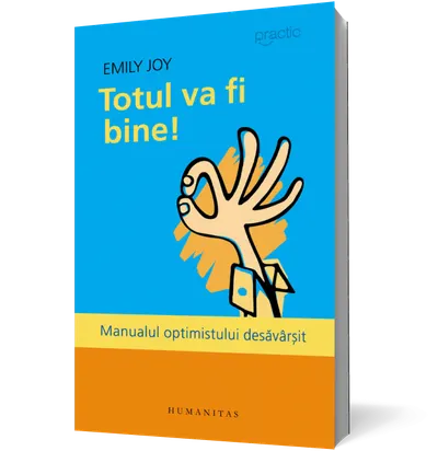 Totul va fi bine! Manualul optimistului desăvârşit