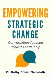 Empowering Strategic Change: Conversation-focused Project Leadership