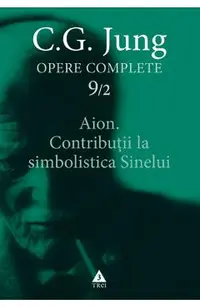 Opere complete 9/2 - Aion. Contributii la simbolistica sinelui