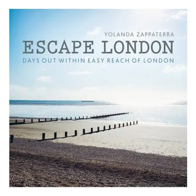 Escape London: Days Out Within Easy Reach Of Londo(...)