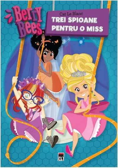 Berry Bees. Trei spioane pentru o miss - Paperback brosat - Cat Le Blanc