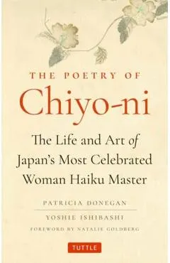 The Poetry of Chiyo-Ni: The Life and Art of Japan's Most Celebrated Woman Haiku Master