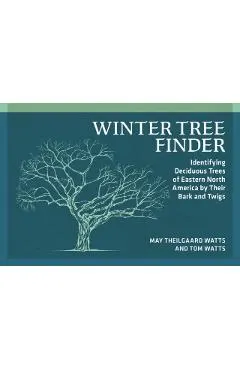 Winter Tree Finder: Identifying Deciduous Trees of Eastern North America by Their Bark and Twigs