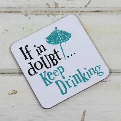 Suport pahar - If In Doubt Keep Drinking