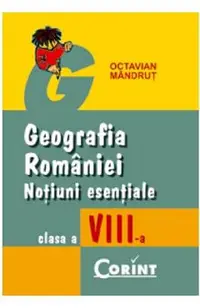 Geografia Romaniei. Notiuni esentiale - Clasa 8