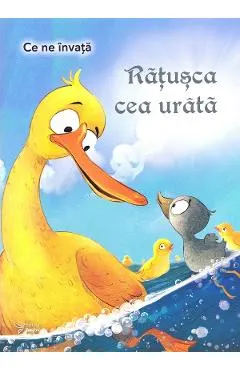 Ce ne invata: Ratusca cea urata