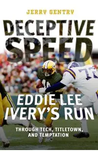 Deceptive Speed: Eddie Lee Ivery's Run Through Tech, Titletown, and Temptation
