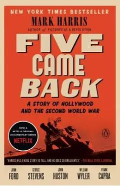 Five Came Back: A Story of Hollywood and the Second World War