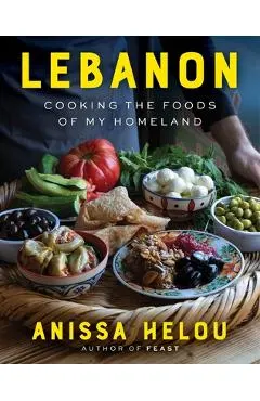 Lebanon: Cooking the Foods of My Homeland
