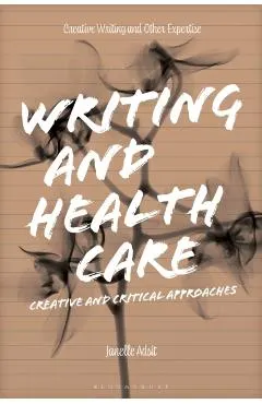 Writing and Health Care: Creative and Critical Approaches