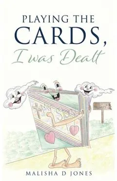 Playing the Cards, I was Dealt