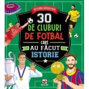 30 de cluburi de fotbal care au facut istorie