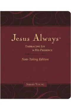 Jesus Always Note-Taking Edition, Leathersoft, Burgundy, with Full Scriptures: Embracing Joy in His Presence (a 365-Day Devotional)