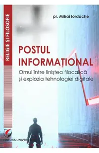 Postul informational. Omul intre linistea filocalica si explozia tehnologiei digitale