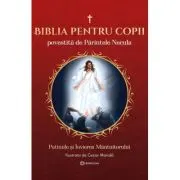 Biblia pentru copii povestita. Nasterea, copilaria si botezul Mantuitorului. Volumul 3. Patimile si Invierea Mantuitorului