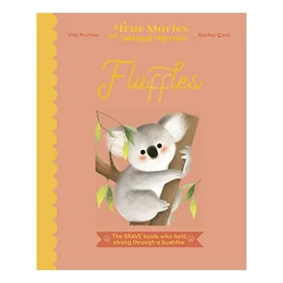 True Stories of Animal Heroes : Fluffles, Vita Murrow, Rachel Qiuqi