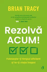 Rezolvă acum! - Paperback brosat - Brian Tracy
