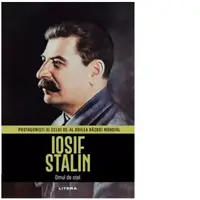 Iosif Stalin. Protagonisti ai celui de-al Doilea Razboi Mondial