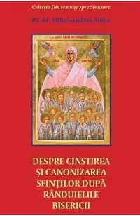 Despre cinstirea si canonizarea sfintilor dupa randuielile Bisericii