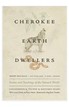 Cherokee Earth Dwellers: Stories and Teachings of the Natural World
