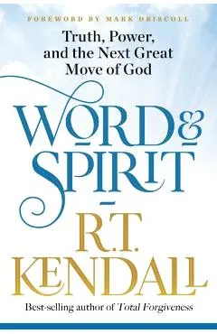 Word and Spirit: Truth, Power, and the Next Great Move of God