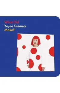 What Did Yayoi Kusama Make?