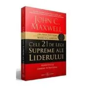 Cele 21 de legi supreme ale liderului. Respecta-le si oamenii te vor urma