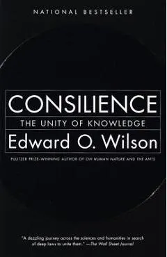 Consilience: The Unity of Knowledge