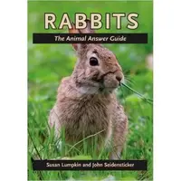 Rabbits: the Animal Answer Guide