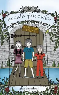 Scoala fricosilor. Examen final (Vol. 3) - Hardcover - Gitty Daneshvari